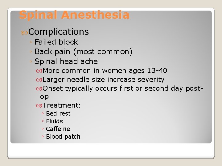 Spinal Anesthesia Complications ◦ Failed block ◦ Back pain (most common) ◦ Spinal head
