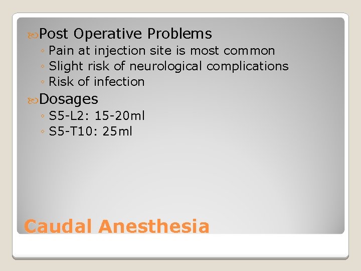  Post Operative Problems ◦ Pain at injection site is most common ◦ Slight