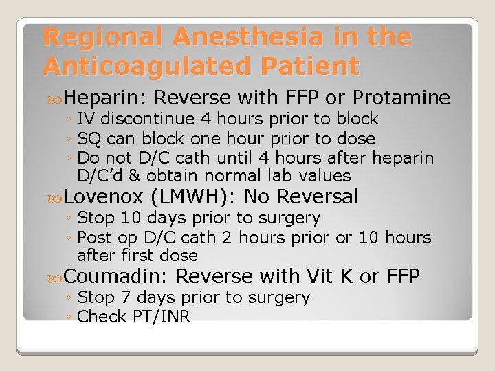 Regional Anesthesia in the Anticoagulated Patient Heparin: Reverse with FFP or Protamine ◦ IV