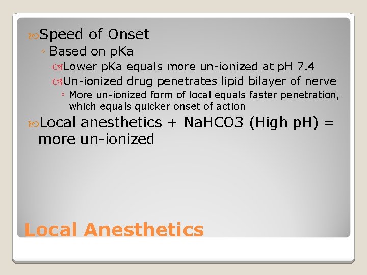  Speed of Onset ◦ Based on p. Ka Lower p. Ka equals more