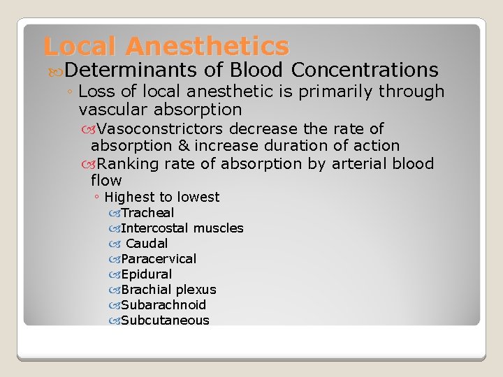 Local Anesthetics Determinants of Blood Concentrations ◦ Loss of local anesthetic is primarily through