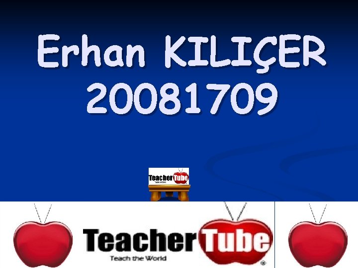 Erhan KILIÇER 20081709 