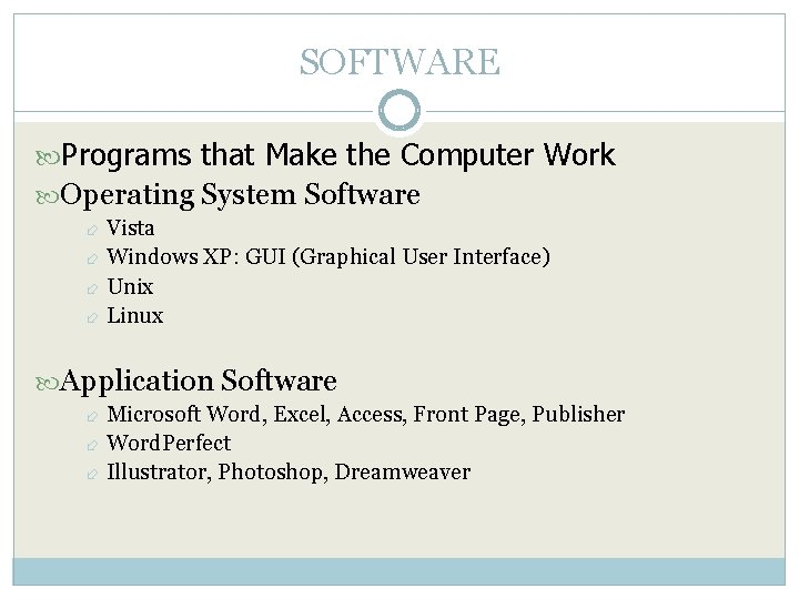 SOFTWARE Programs that Make the Computer Work Operating System Software Vista Windows XP: GUI