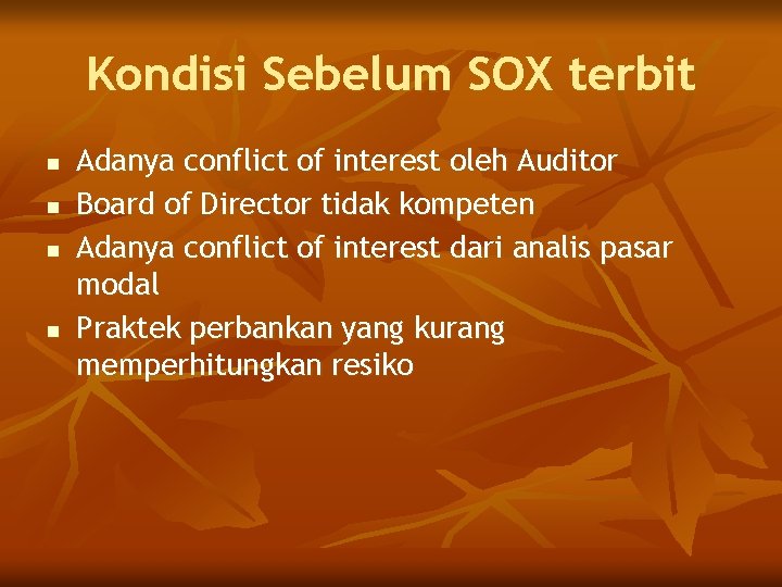 Kondisi Sebelum SOX terbit n n Adanya conflict of interest oleh Auditor Board of