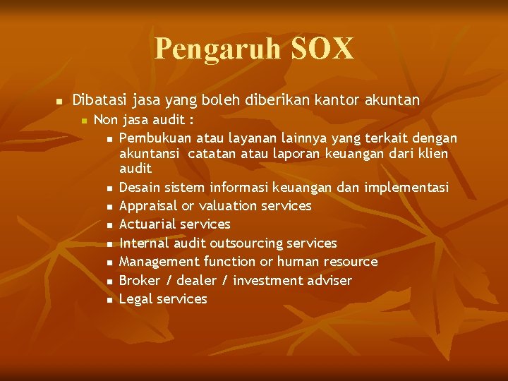 Pengaruh SOX n Dibatasi jasa yang boleh diberikan kantor akuntan n Non jasa audit