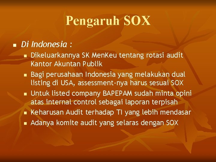 Pengaruh SOX n Di Indonesia : n n n Dikeluarkannya SK Men. Keu tentang