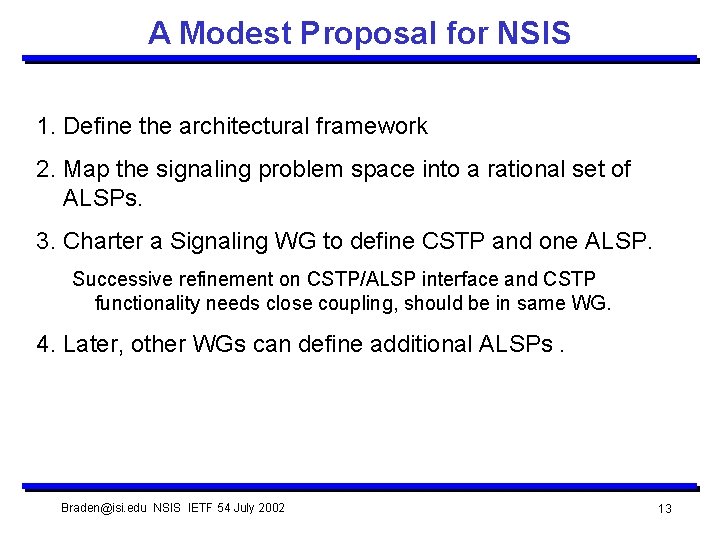 A Modest Proposal for NSIS 1. Define the architectural framework 2. Map the signaling