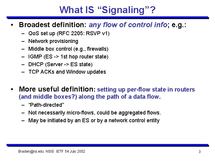 What IS “Signaling”? • Broadest definition: any flow of control info; e. g. :