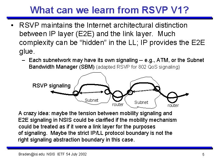 What can we learn from RSVP V 1? • RSVP maintains the Internet architectural