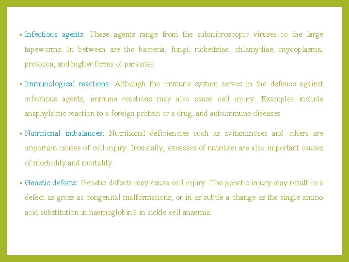  • Infectious agents: These agents range from the submicroscopic viruses to the large