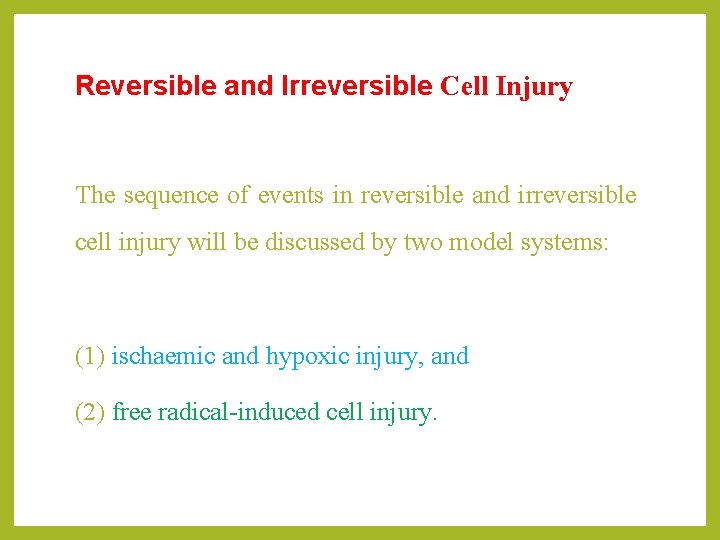Reversible and Irreversible Cell Injury The sequence of events in reversible and irreversible cell