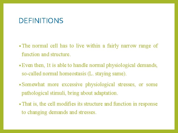 DEFINITIONS • The normal cell has to live within a fairly narrow range of