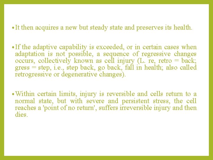  • It then acquires a new but steady state and preserves its health.