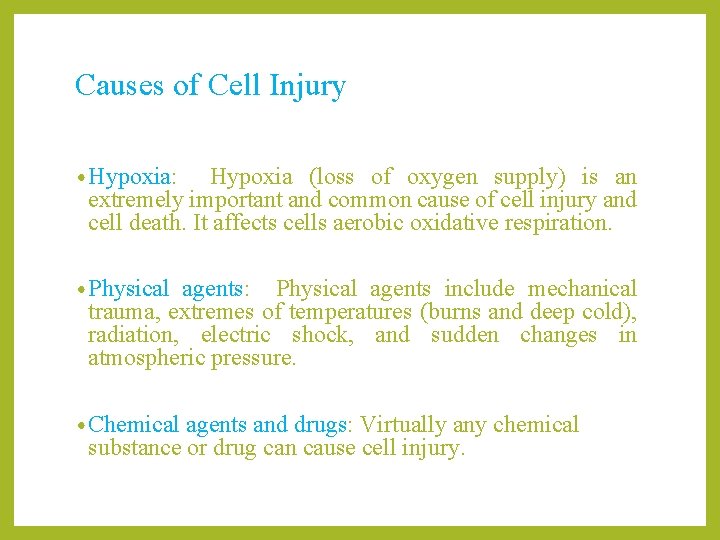 Causes of Cell Injury • Hypoxia: Hypoxia (loss of oxygen supply) is an extremely