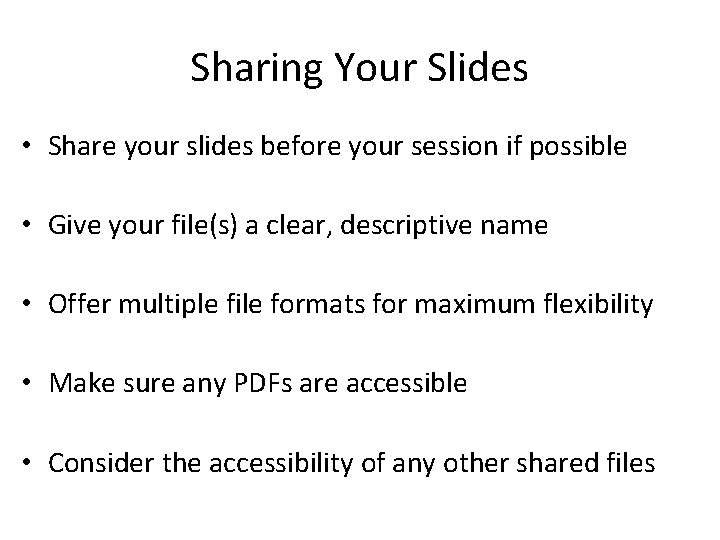 Sharing Your Slides • Share your slides before your session if possible • Give