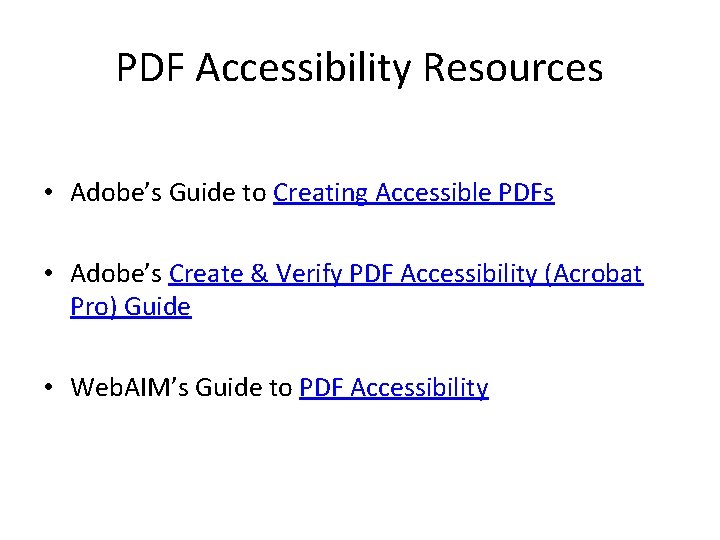 PDF Accessibility Resources • Adobe’s Guide to Creating Accessible PDFs • Adobe’s Create &