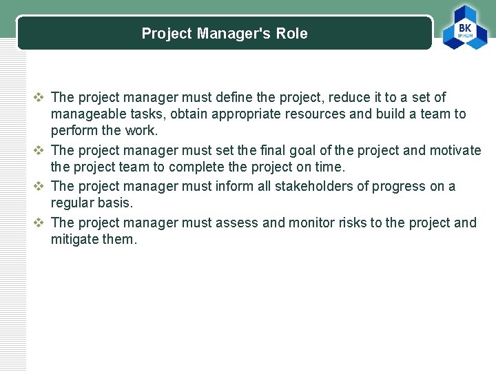 Project Manager's Role LOGO v The project manager must define the project, reduce it