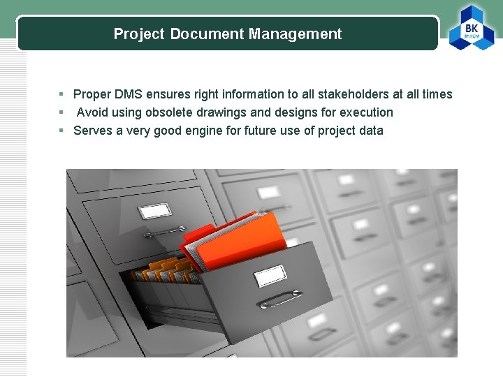 Project Document Management § Proper DMS ensures right information to all stakeholders at all