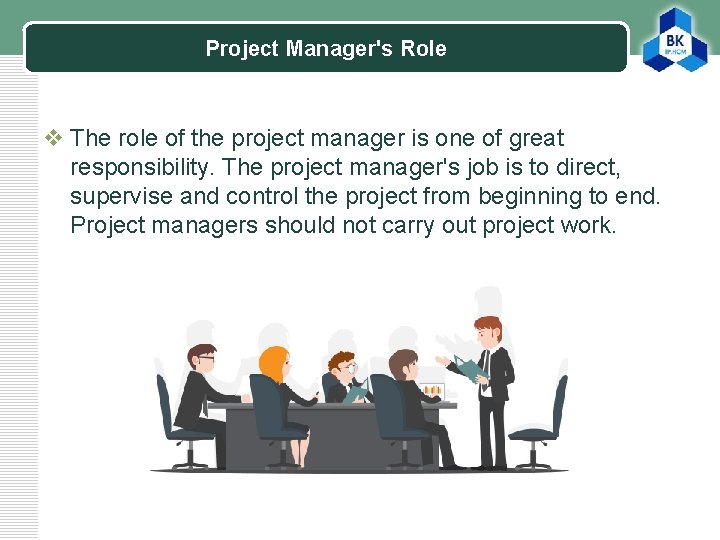Project Manager's Role LOGO v The role of the project manager is one of