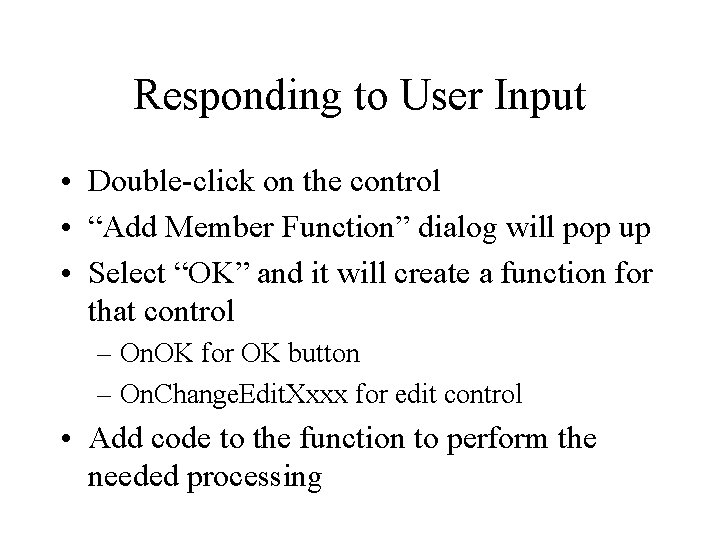 Responding to User Input • Double-click on the control • “Add Member Function” dialog