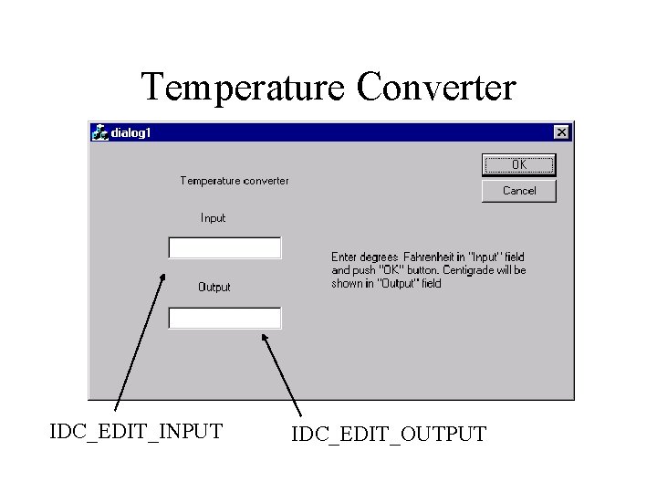 Temperature Converter IDC_EDIT_INPUT IDC_EDIT_OUTPUT 