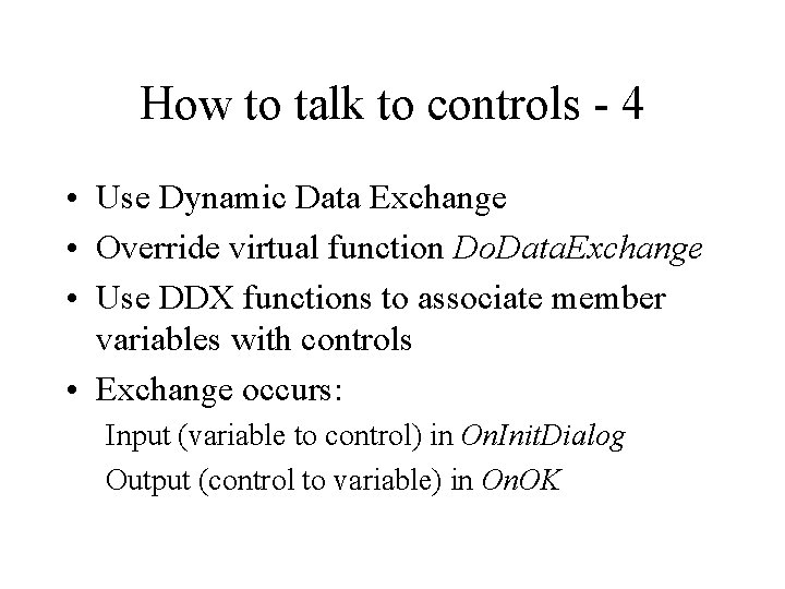 How to talk to controls - 4 • Use Dynamic Data Exchange • Override