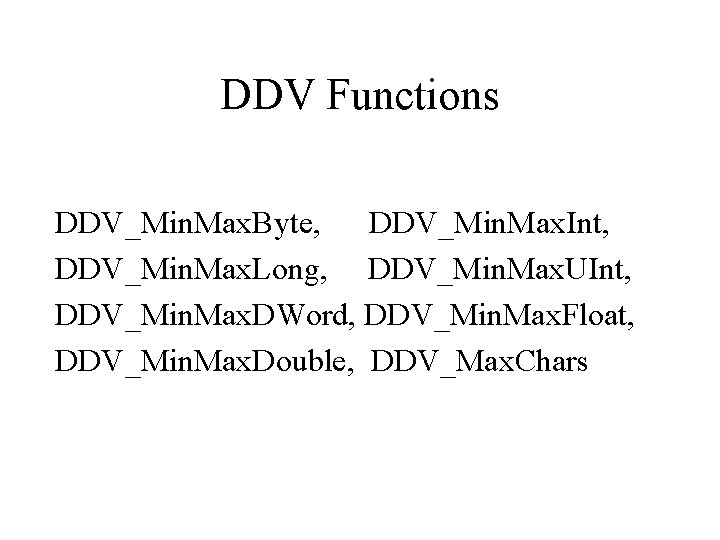 DDV Functions DDV_Min. Max. Byte, DDV_Min. Max. Int, DDV_Min. Max. Long, DDV_Min. Max. UInt,