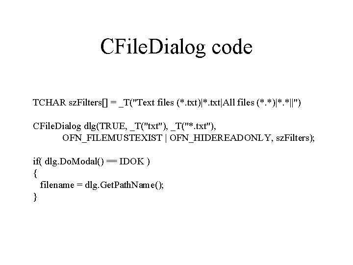 CFile. Dialog code TCHAR sz. Filters[] = _T("Text files (*. txt)|*. txt|All files (*.