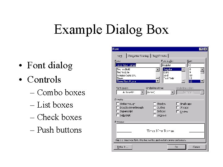 Example Dialog Box • Font dialog • Controls – Combo boxes – List boxes