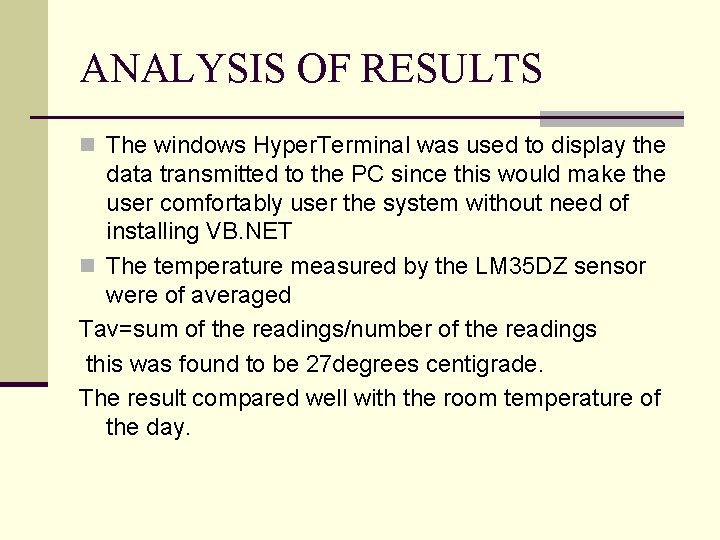 ANALYSIS OF RESULTS n The windows Hyper. Terminal was used to display the data