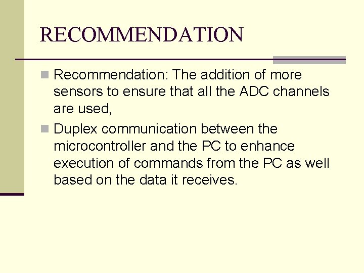 RECOMMENDATION n Recommendation: The addition of more sensors to ensure that all the ADC