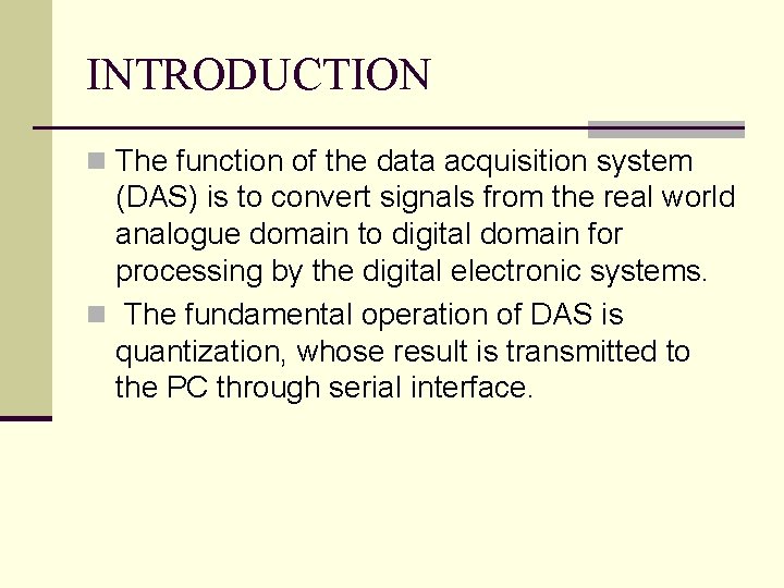 INTRODUCTION n The function of the data acquisition system (DAS) is to convert signals