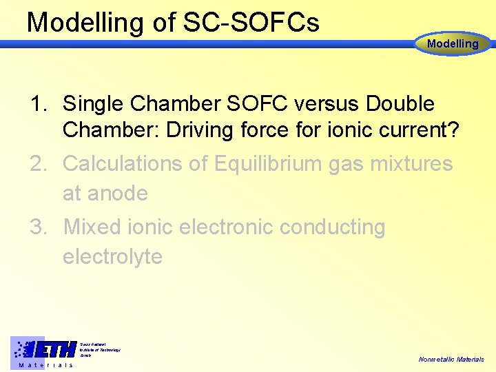 Modelling of SC-SOFCs Modelling 1. Single Chamber SOFC versus Double Chamber: Driving force for