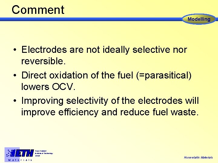 Comment Modelling • Electrodes are not ideally selective nor reversible. • Direct oxidation of