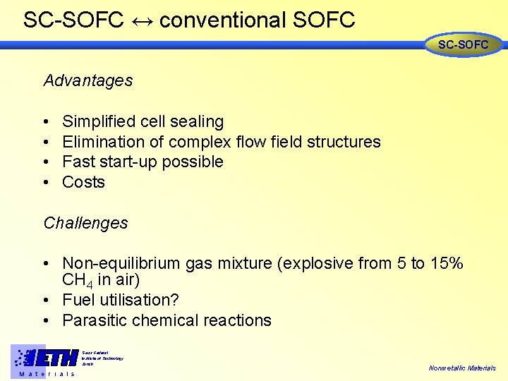 SC-SOFC ↔ conventional SOFC SC-SOFC Advantages • • Simplified cell sealing Elimination of complex