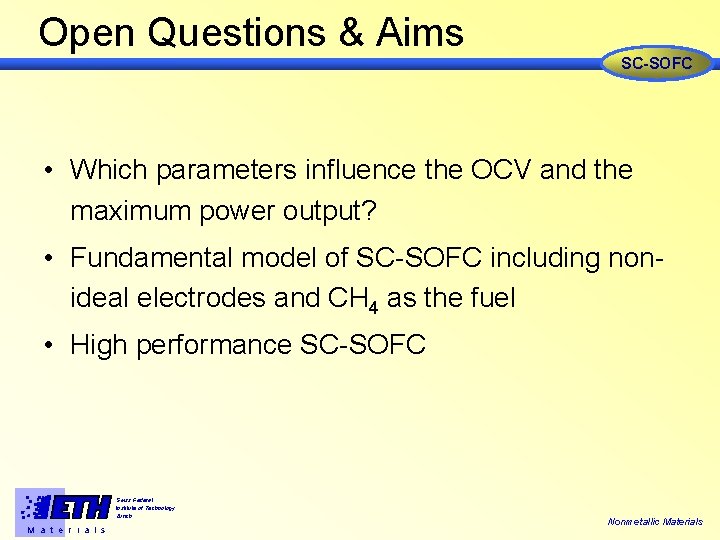 Open Questions & Aims SC-SOFC • Which parameters influence the OCV and the maximum