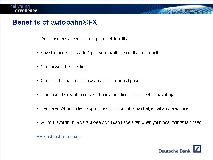 Benefits of autobahn®FX • Quick and easy access to deep market liquidity • Any