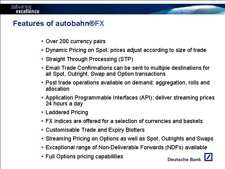 Features of autobahn®FX § Over 200 currency pairs § Dynamic Pricing on Spot: prices