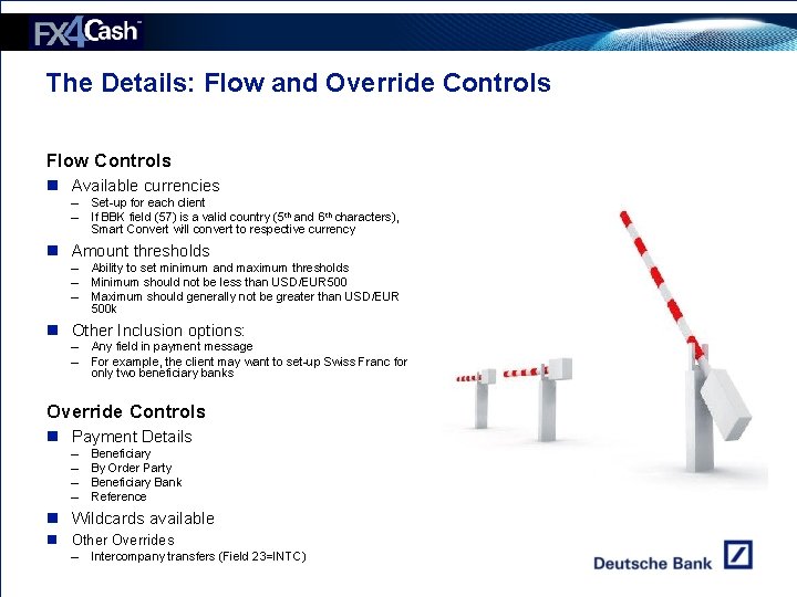 The Details: Flow and Override Controls Flow Controls n Available currencies – Set-up for