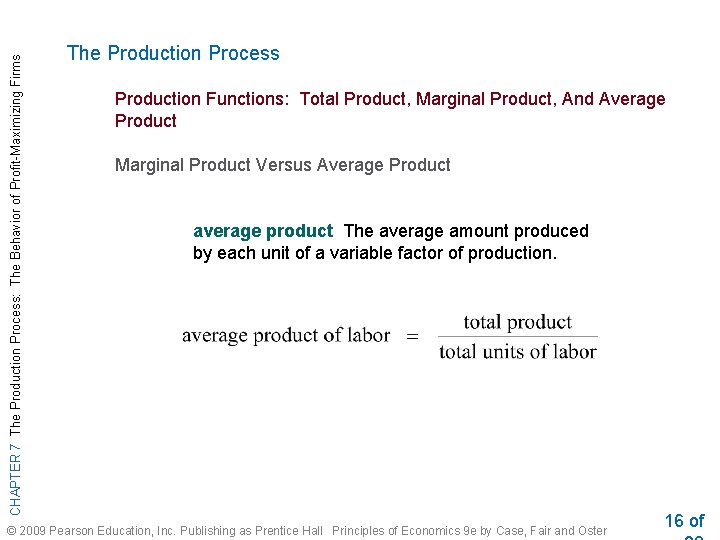 CHAPTER 7 The Production Process: The Behavior of Profit-Maximizing Firms The Production Process Production