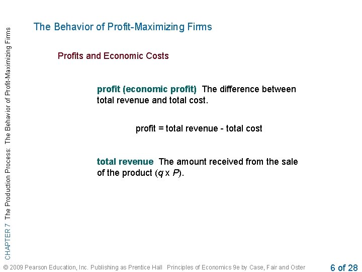 CHAPTER 7 The Production Process: The Behavior of Profit-Maximizing Firms Profits and Economic Costs