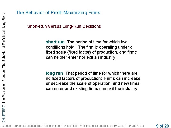 CHAPTER 7 The Production Process: The Behavior of Profit-Maximizing Firms Short-Run Versus Long-Run Decisions