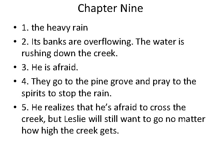 Chapter Nine • 1. the heavy rain • 2. Its banks are overflowing. The