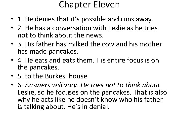 Chapter Eleven • 1. He denies that it’s possible and runs away. • 2.