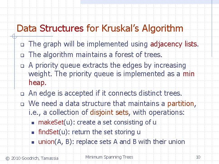 Data Structures for Kruskal’s Algorithm q q q The graph will be implemented using