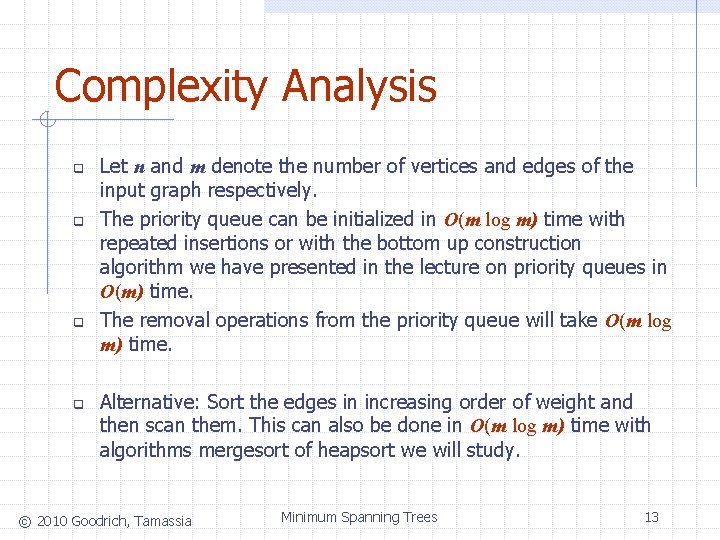 Complexity Analysis q q Let n and m denote the number of vertices and