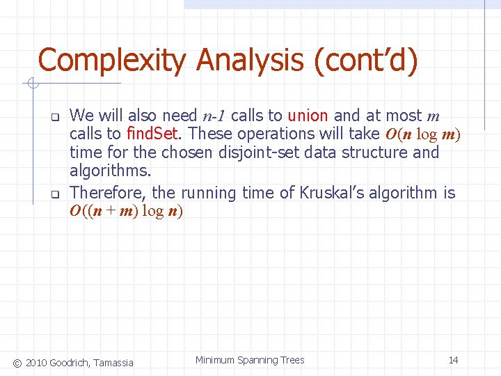 Complexity Analysis (cont’d) q q We will also need n-1 calls to union and