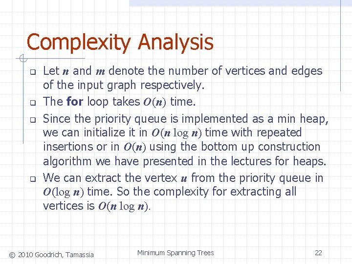 Complexity Analysis q q Let n and m denote the number of vertices and