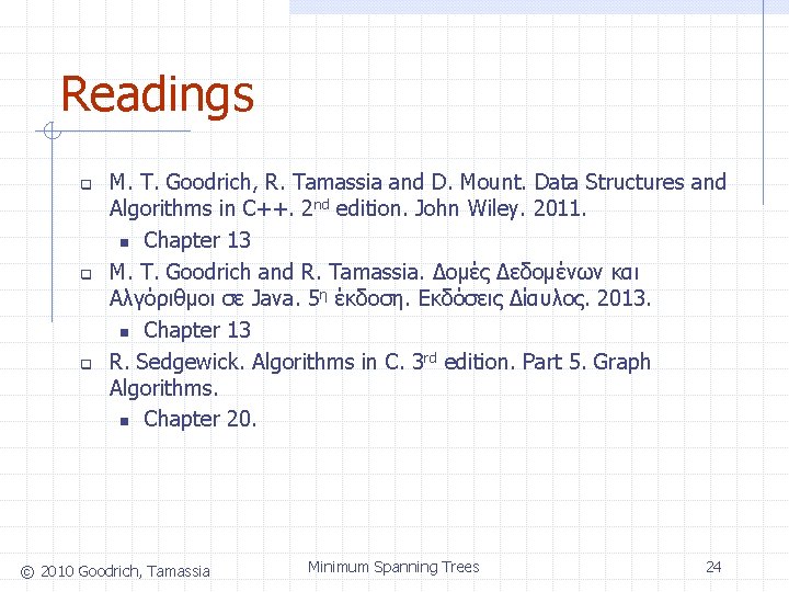 Readings q q q M. T. Goodrich, R. Tamassia and D. Mount. Data Structures