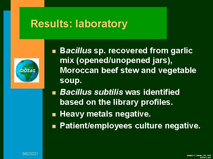 Results: laboratory n GIDSAS n n n 9/6/2021 Bacillus sp. recovered from garlic mix